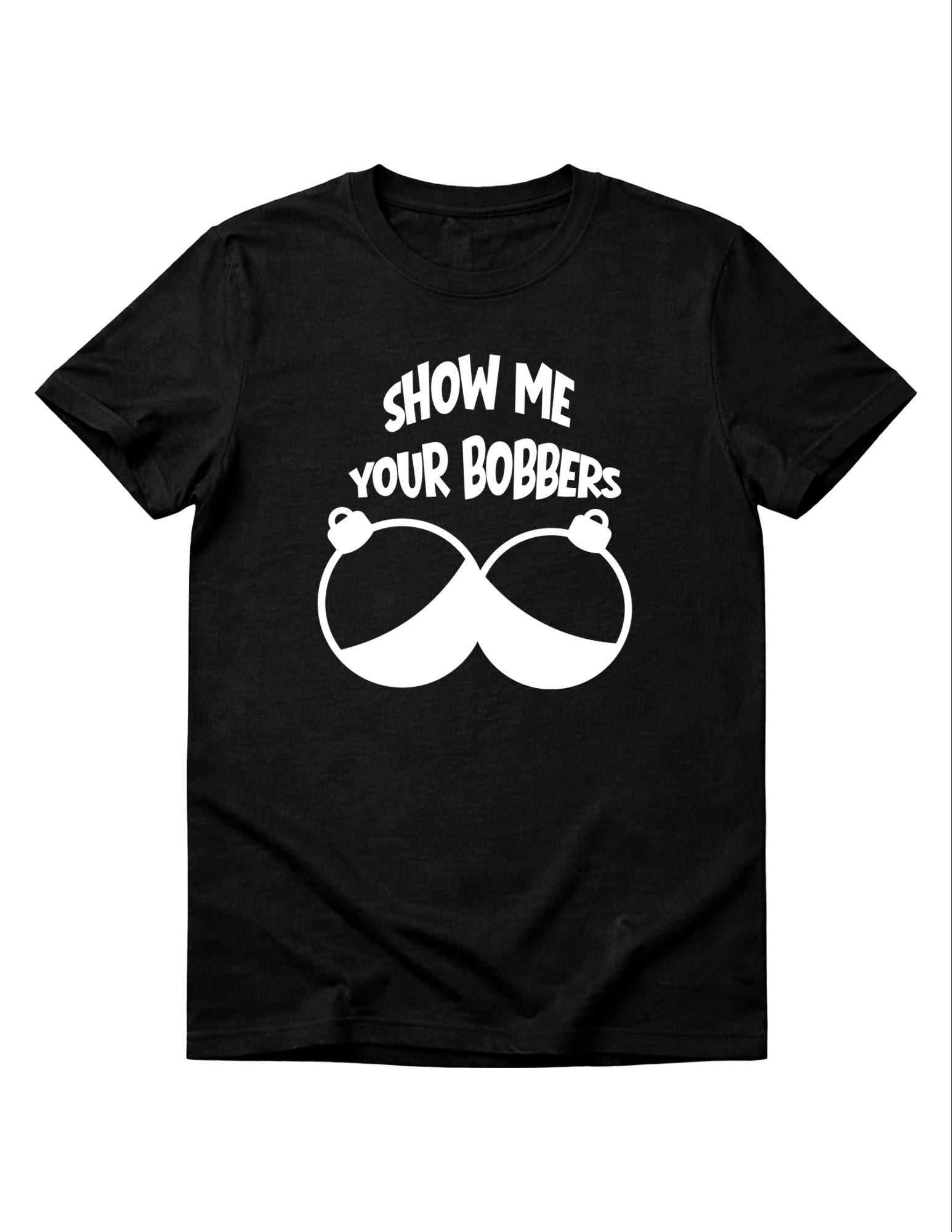 Show Me Your Bobbers T-Shirt