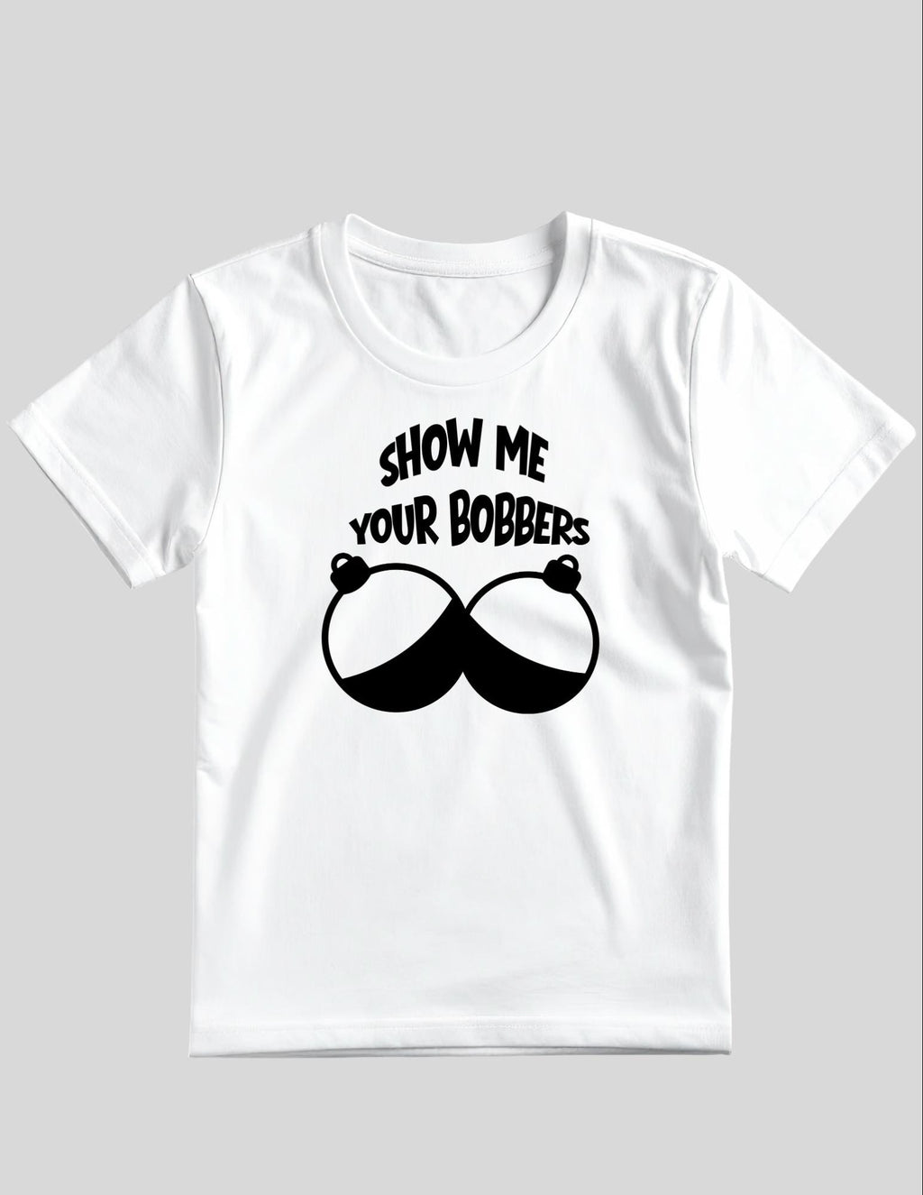 Show Me Your Bobbers T-Shirt