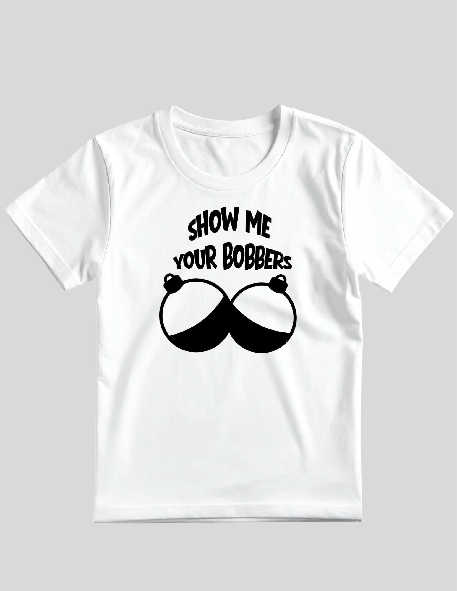 Show Me Your Bobbers T-Shirt