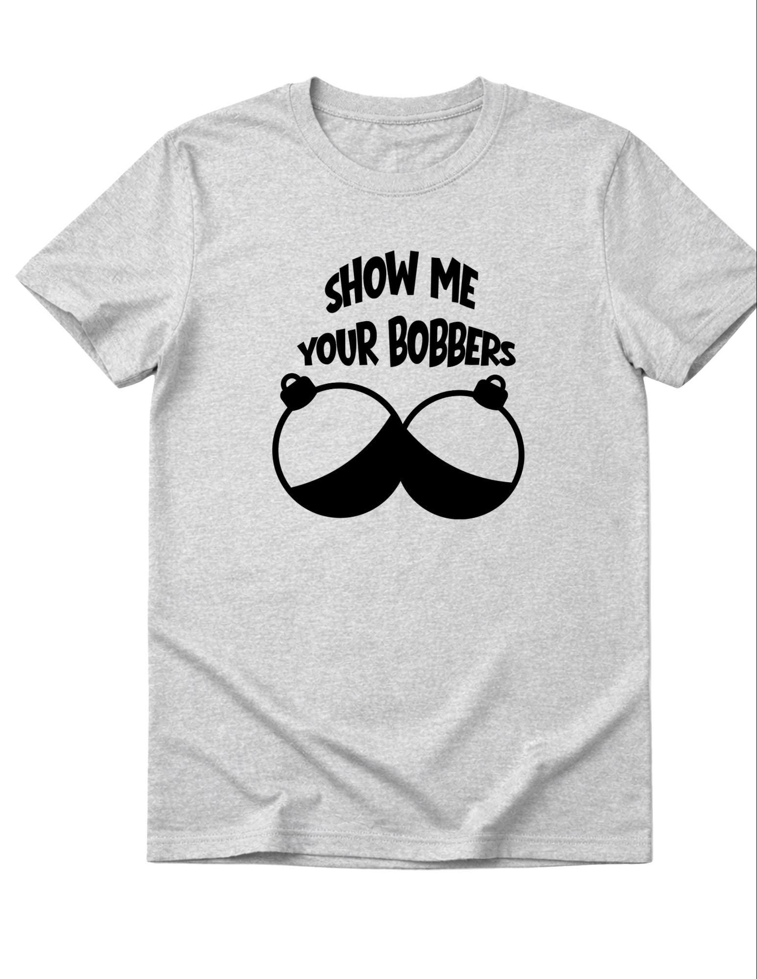 Show Me Your Bobbers T-Shirt